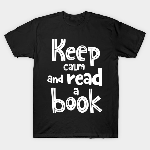 Keep calm and read a book T-Shirt by Dream Store